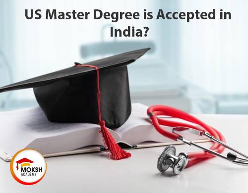 
	US Master Degree is accepted in India? | MOKSH Overseas
